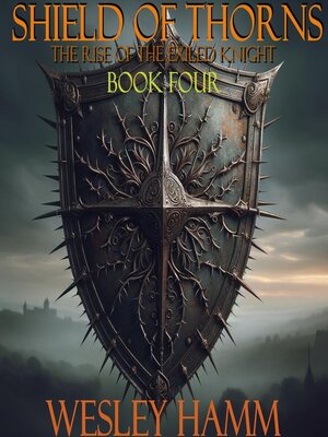 cover image of Shield of Thorns the Rise of the Exiled Knight Book Four